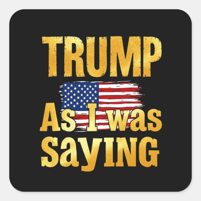 Adesivo Quadrado Trump Como Eu Estava Dizendo: Engraçada Citação Po (Frente)