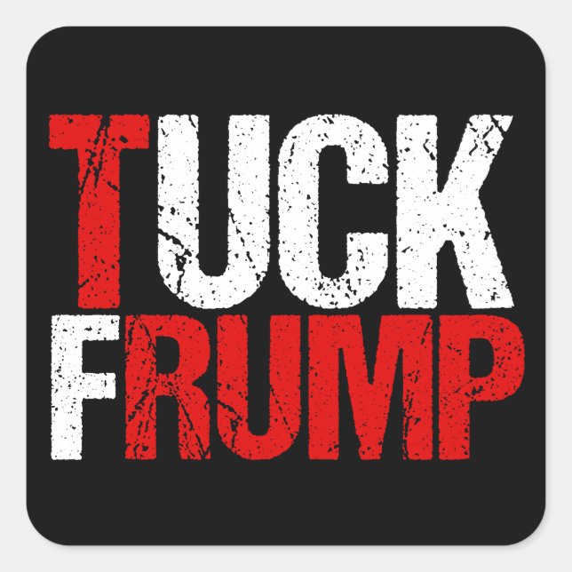 Adesivo Quadrado Tuck Frump Funny Anti Donald Trump (Frente)