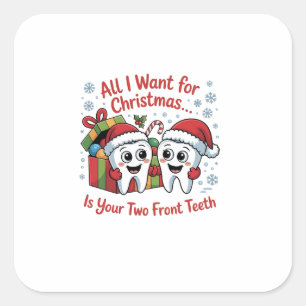 Adesivo Quadrado Tudo o que Quero no Natal São os Seus Dois Dentes 