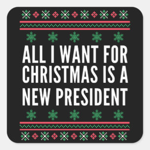 Adesivo Quadrado Tudo O Que Quero Para O Natal É Um Novo President