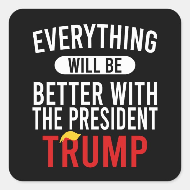 Adesivo Quadrado Tudo Será Melhor Com O Presidente Trump (Frente)