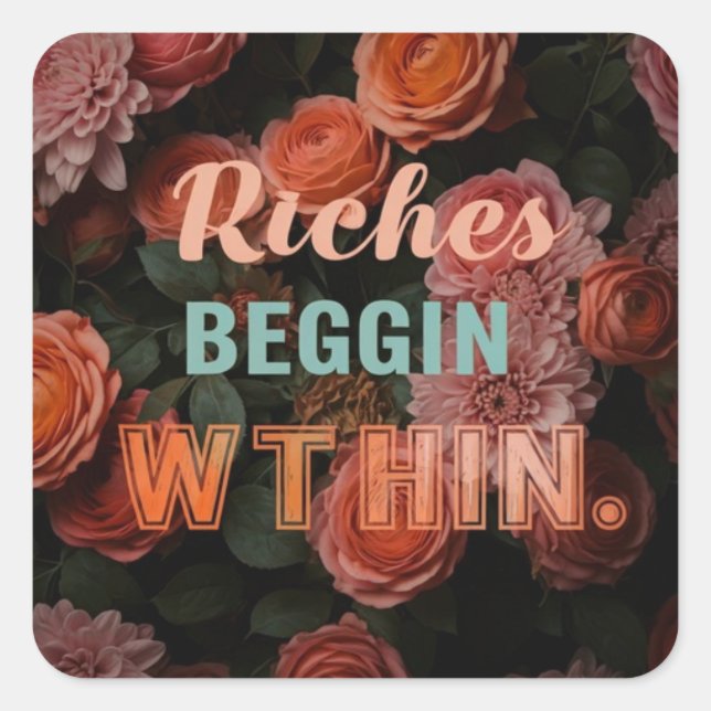Adesivo Quadrado Um design multiuso de "Riches Begin In" (Frente)