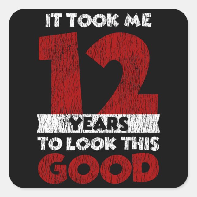 Adesivo Quadrado Um Dia De 12 Anos Fez-Me Parecer Boa 12 Aniversári (Frente)
