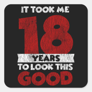 Adesivo Quadrado Um Dia de 18 Anos Fez-Me Parecer Bom 18 Anos