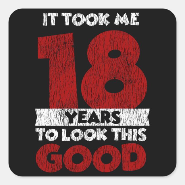 Adesivo Quadrado Um Dia de 18 Anos Fez-Me Parecer Bom 18 Anos Anive (Frente)