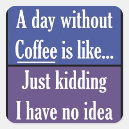Adesivo Quadrado Um dia sem café