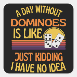 Adesivo Quadrado Um Dia Sem Dominoes Engraçado Dominoes Aluguel