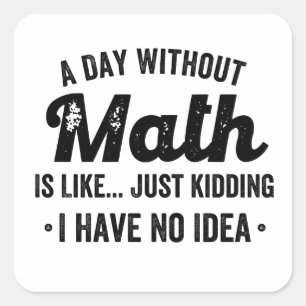 Adesivo Quadrado Um dia sem matemática é como brincar, não tenho