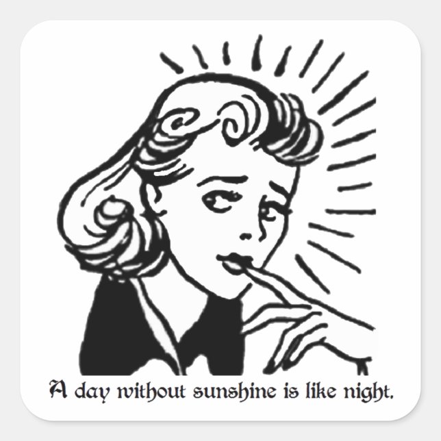 Adesivo Quadrado Um dia sem sol é como a noite. Sarcasmo (Frente)