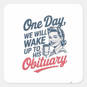 Adesivo Quadrado Um dia vamos Acordar até o seu Obituário