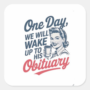 Adesivo Quadrado Um dia vamos Acordar até o seu Obituário