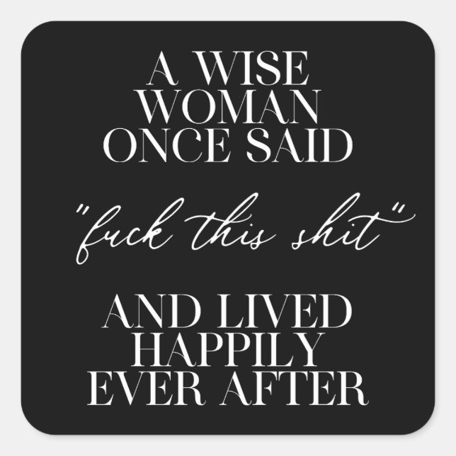 Adesivo Quadrado Uma Mulher Sábia Uma Vez Disse (Frente)