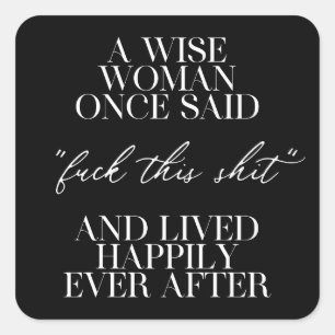 Adesivo Quadrado Uma Mulher Sábia Uma Vez Disse