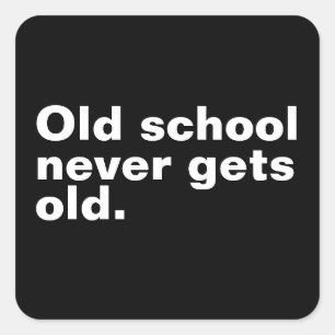 Adesivo Quadrado Velha Escola Nunca Envelhece - Engraçado Dizer Sar