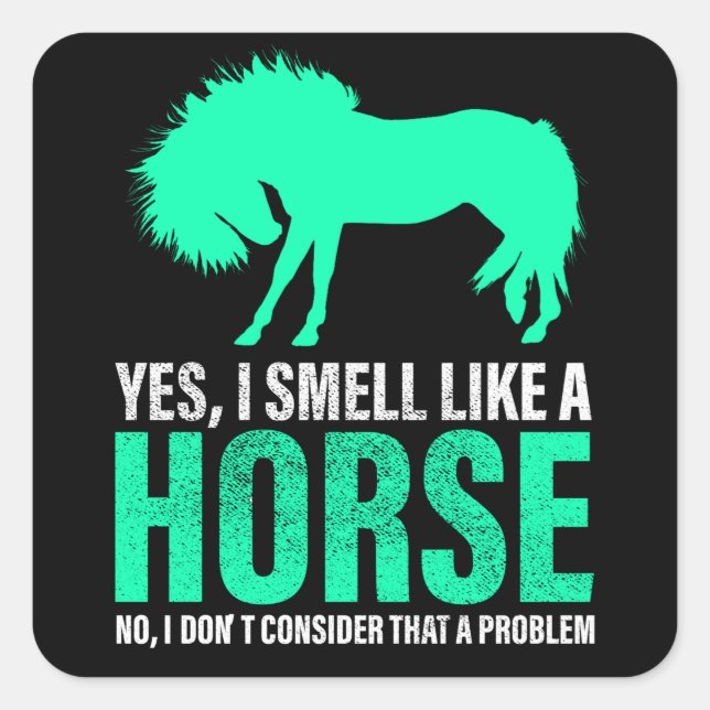 Adesivo Quadrado Verde Sim Eu Cheiro Como Um Cavalo (Frente)