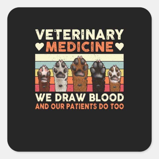 Adesivo Quadrado Veterinary Medicine We Draw Blood And Our Patients (Frente)