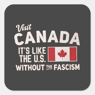 Adesivo Quadrado Visite o Canadá É como os EUA, mas sem fascismo