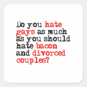 Adesivo Quadrado Você deia gay tanto quanto o bacon