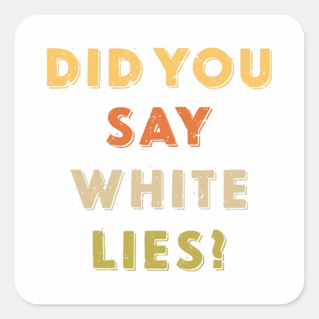 Adesivo Quadrado Você disse mentiras brancas, Retro Vintage? (Frente)