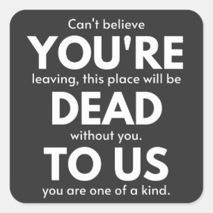 Adesivo Quadrado Você é Morto de nós, colega indo embora, engraçado