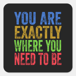 Adesivo Quadrado Você está exatamente onde você precisa ser citado