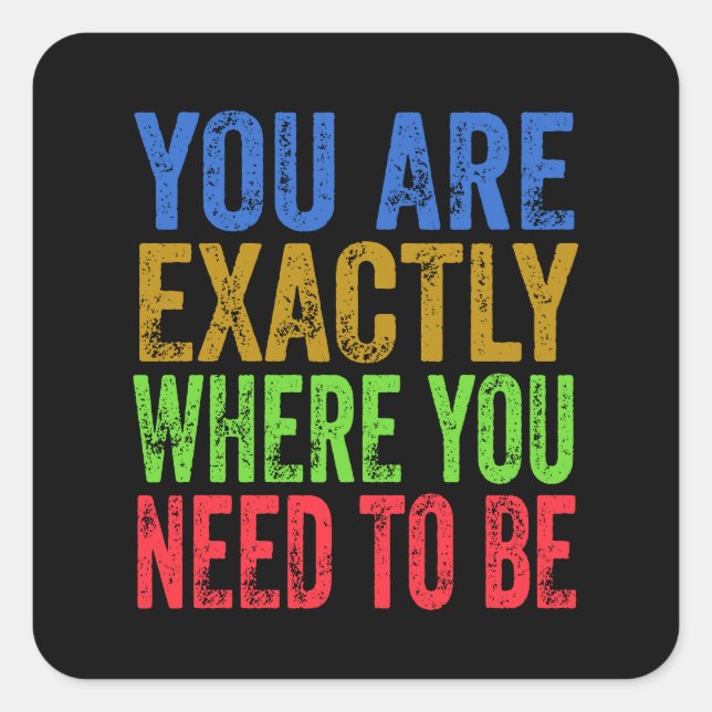 Adesivo Quadrado Você está exatamente onde você precisa ser citado (Frente)