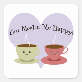Adesivo Quadrado Você Me Mocha Feliz