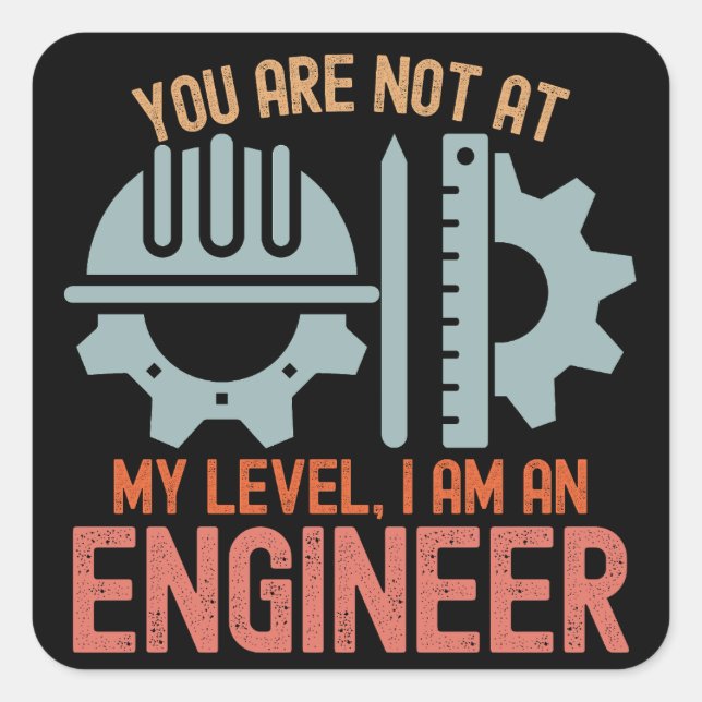 Adesivo Quadrado Você não está no meu nível, eu sou um Engenheiro (Frente)