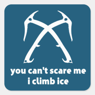 Adesivo Quadrado Você não pode me assustar, eu escalo gelo