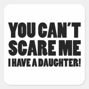Adesivo Quadrado Você não pode me assustar Eu tenho uma filha