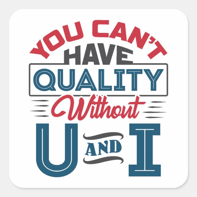 Adesivo Quadrado Você não pode ter qualidade sem U e I QC (Frente)