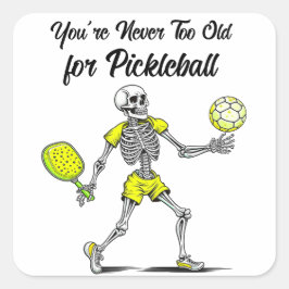Adesivo Quadrado Você nunca é muito velho para o Pickleball