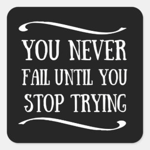 Adesivo Quadrado Você nunca falha até parar de tentar motivação