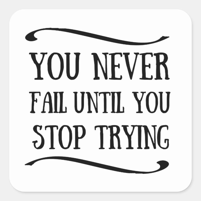 Adesivo Quadrado Você nunca falha até parar de tentar motivação (Frente)