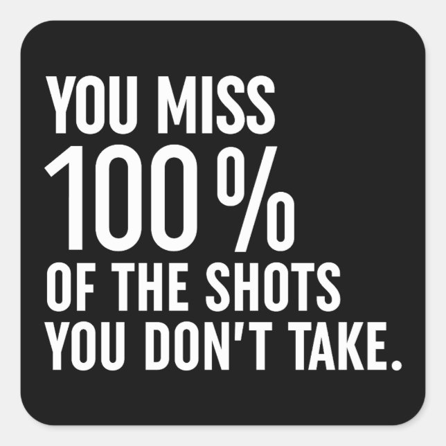 Adesivo Quadrado Você perde 100% dos tiros que você não tira (Frente)