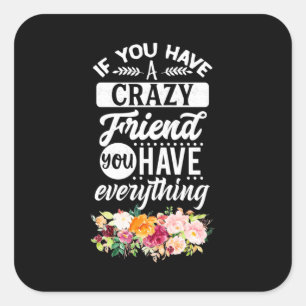 Adesivo Quadrado Você Tem Amigos Você Tem Tudo