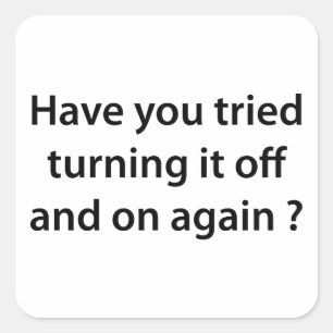 Adesivo Quadrado Você tentou desligá-lo sobre e outra vez?