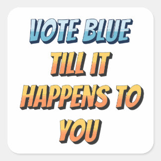Adesivo Quadrado Vote Blue: Até que isso aconteça a você
