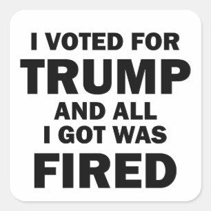 Adesivo Quadrado Votei A Favor Do Trump E Tudo O Que Recebi Foi Des