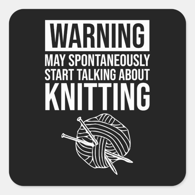 Adesivo Quadrado Warning - May Start Talking About Knitting (Frente)