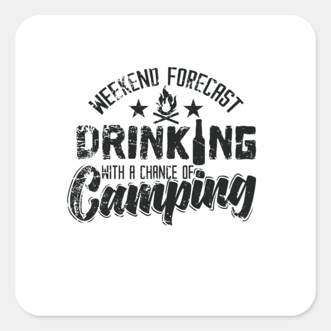 Adesivo Quadrado Weekend Forecast Drinking With Chance of Camping" (Frente)