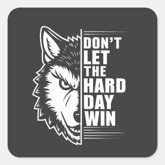 Adesivo Quadrado Wolf Don't Let The Hard Day Win Quote Art (Frente)