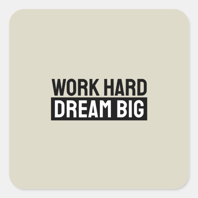 Adesivo Quadrado Work Hard Dream Big Motivational Inspirational (Frente)