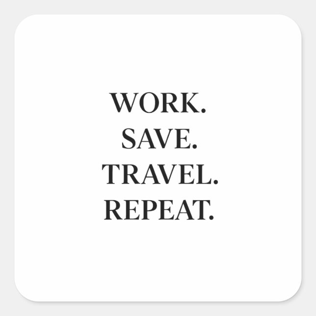 Adesivo Quadrado Work. Save. Travel. Repeat. (Frente)