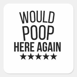 Adesivo Quadrado Would Poop Here Again FunnCustom-Cut Vinyl Sticker