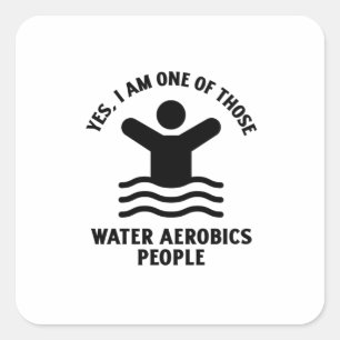 Adesivo Quadrado Yes I am one of those water aerobics swimming