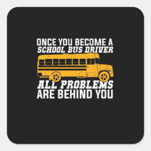 Adesivo Quadrado You Become A School Bus Driver