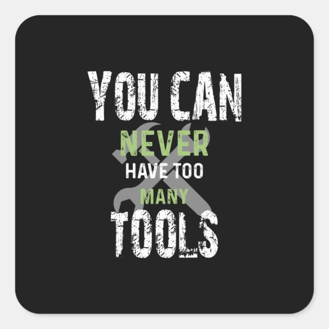Adesivo Quadrado You Can Never Have Too Many Tools - Craftsman (Frente)