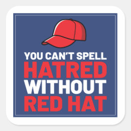 Adesivo Quadrado You Can't Spell Hatred Without Red Hat