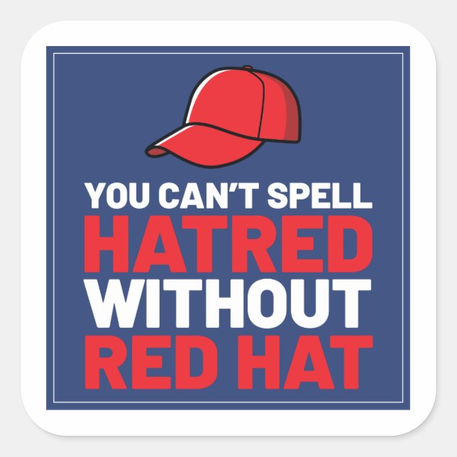 Adesivo Quadrado You Can't Spell Hatred Without Red Hat (Frente)